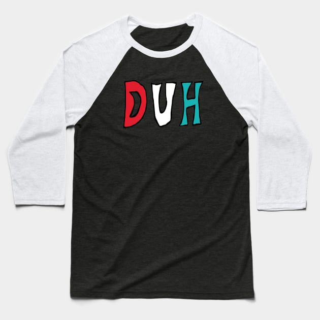 Duh Baseball T-Shirt by Mark Ewbie